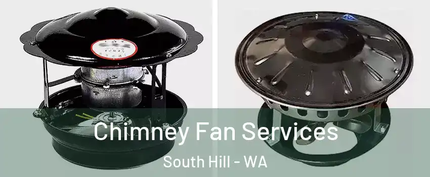  Chimney Fan Services South Hill - WA