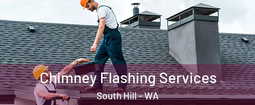  Chimney Flashing Services South Hill - WA