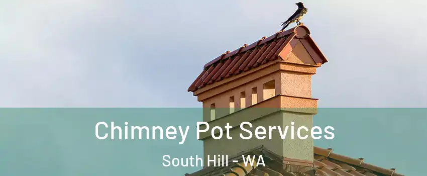  Chimney Pot Services South Hill - WA