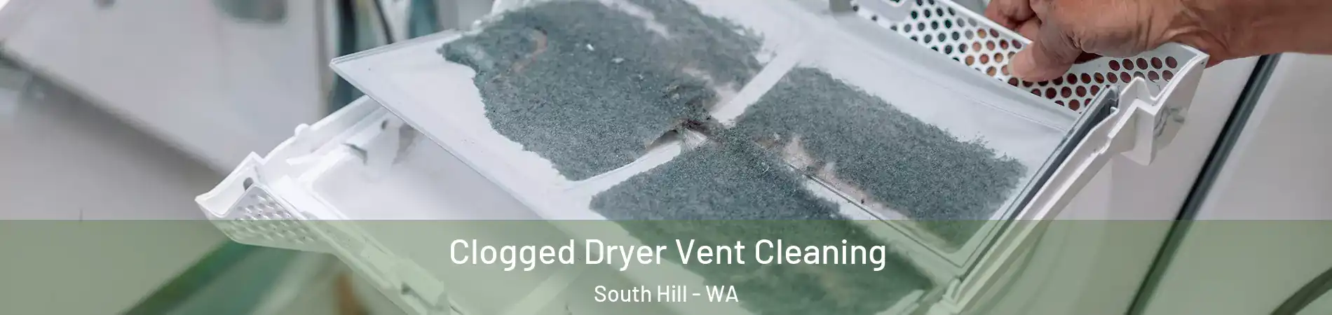  Clogged Dryer Vent Cleaning South Hill - WA