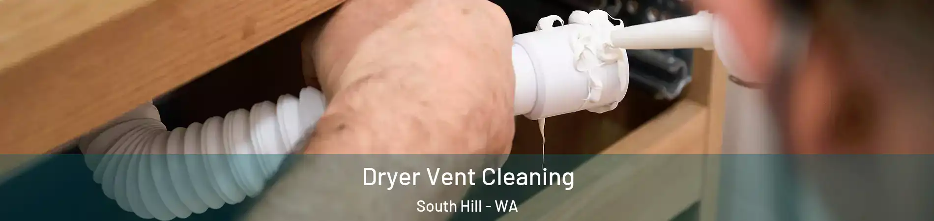  Dryer Vent Cleaning South Hill - WA