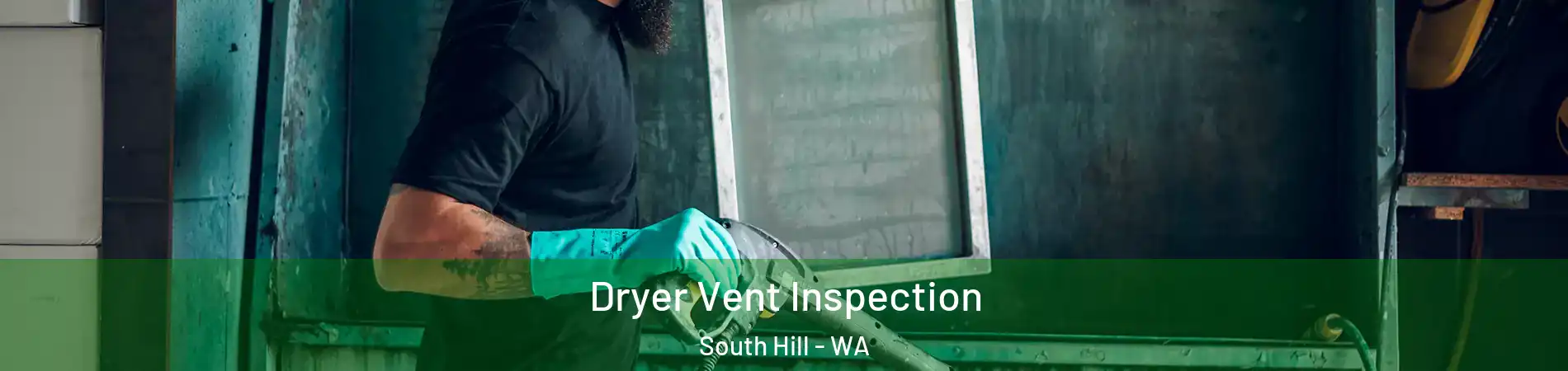  Dryer Vent Inspection South Hill - WA