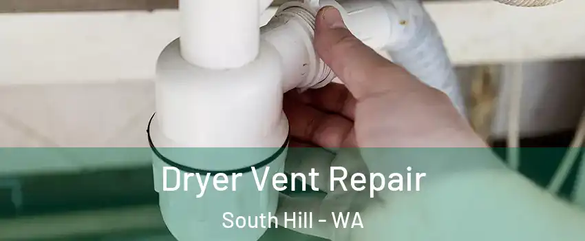 Dryer Vent Repair South Hill - WA