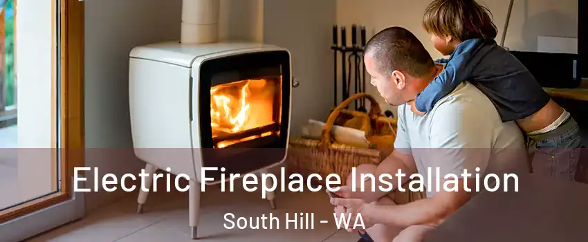  Electric Fireplace Installation South Hill - WA