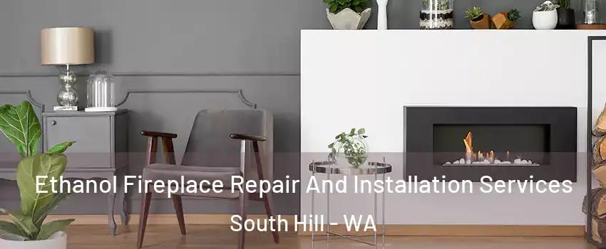  Ethanol Fireplace Repair And Installation Services South Hill - WA
