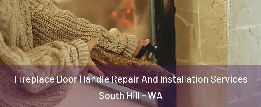  Fireplace Door Handle Repair And Installation Services South Hill - WA