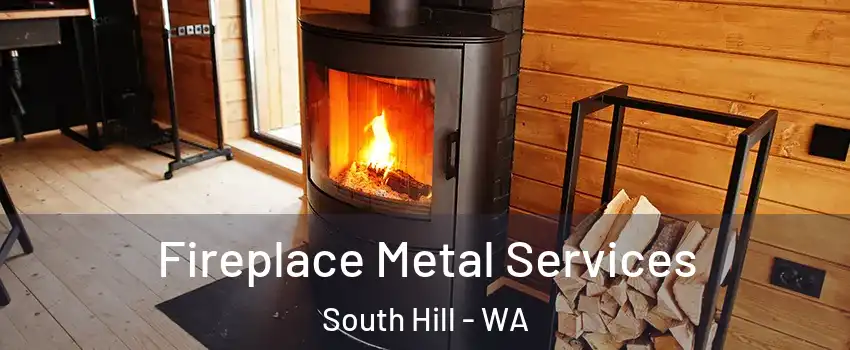 Fireplace Metal Services South Hill - WA