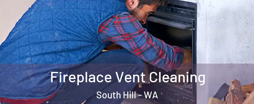  Fireplace Vent Cleaning South Hill - WA