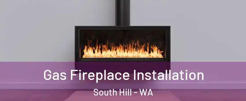  Gas Fireplace Installation South Hill - WA