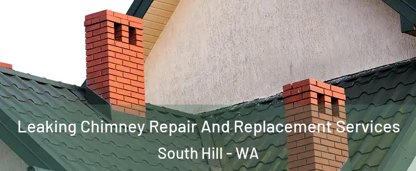  Leaking Chimney Repair And Replacement Services South Hill - WA
