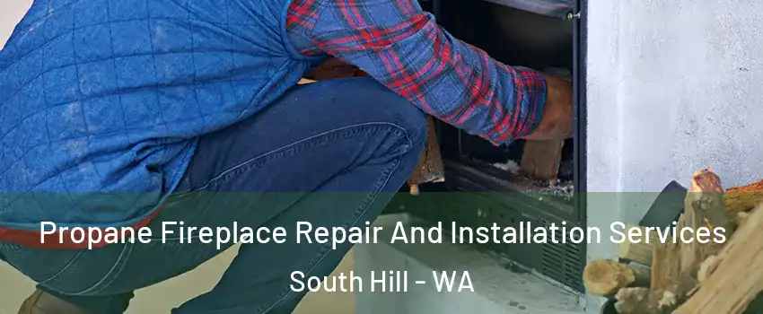  Propane Fireplace Repair And Installation Services South Hill - WA