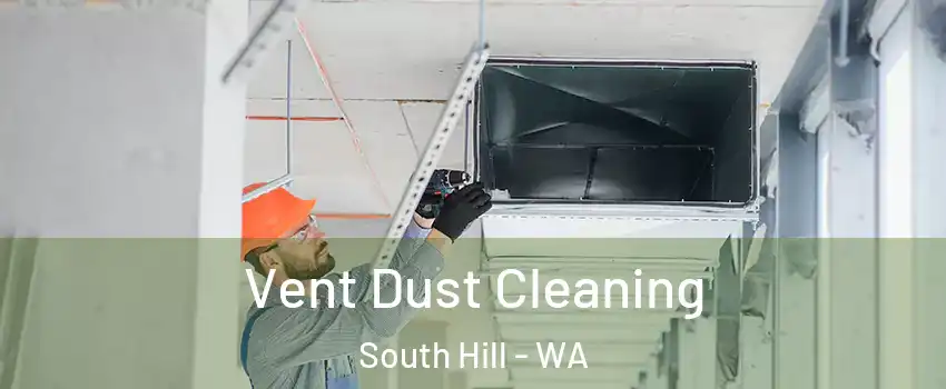  Vent Dust Cleaning South Hill - WA