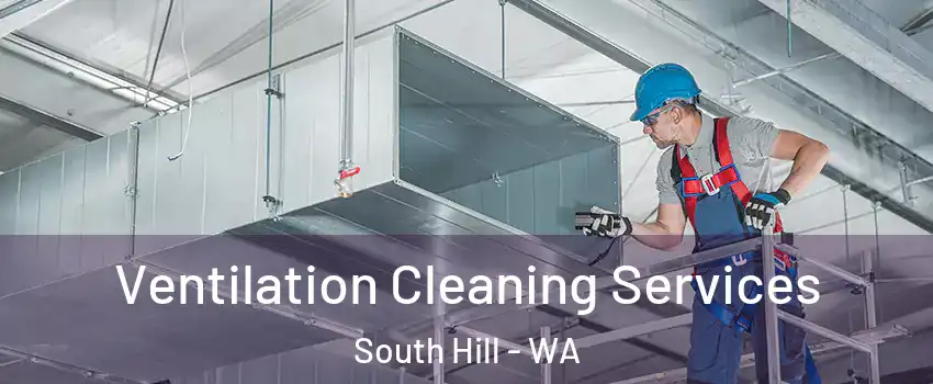  Ventilation Cleaning Services South Hill - WA
