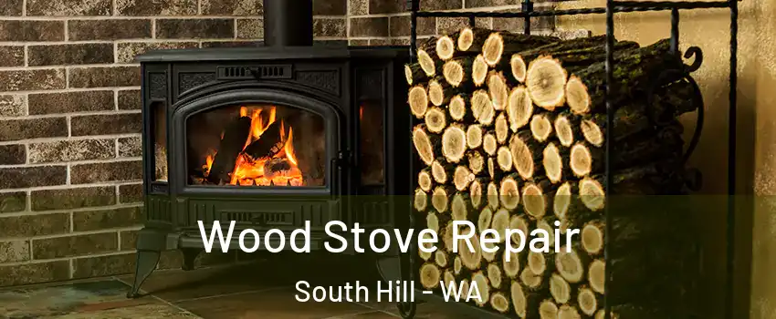  Wood Stove Repair South Hill - WA